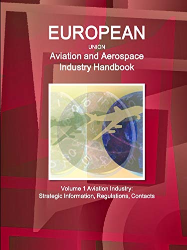 Beispielbild fr EU Aviation and Aerospace Industry Handbook Volume 1 Aviation Industry: Strategic Information, Regulations, Contacts zum Verkauf von Chiron Media