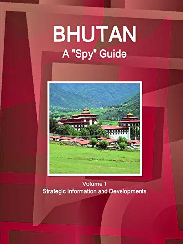 Beispielbild fr Bhutan A "Spy" Guide Volume 1 Strategic Information and Developments zum Verkauf von Chiron Media