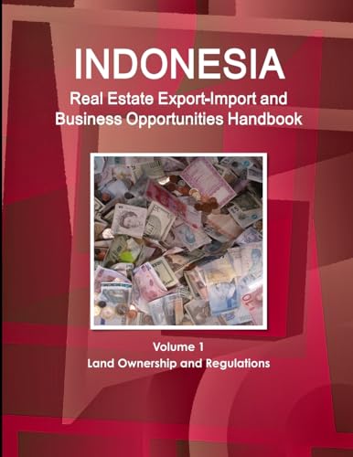 Stock image for Indonesia Real Estate Export-Import and Business Opportunities Handbook Volume 1 Land Ownership and Regulations for sale by PBShop.store US
