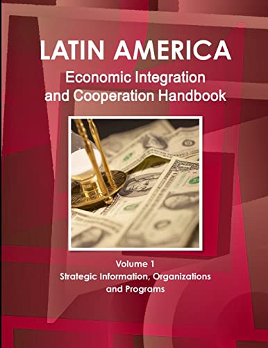 Stock image for Latin America Economic Integration and Cooperation Handbook Volume 1 Strategic Information, Organizations and Programs for sale by ThriftBooks-Atlanta