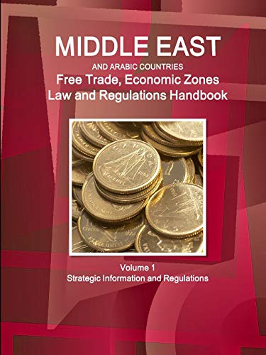Beispielbild fr Middle East and Arabic Countries Free Trade, Economic Zones Law and Regulations Handbook Volume 1 Strategic Information and Regulations zum Verkauf von Chiron Media