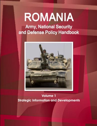 Immagine dell'editore per Romania Army, National Security and Defense Policy Handbook Volume 1 Strategic Information and Developments (World Strategic and Business Information Library) venduto da Ria Christie Collections