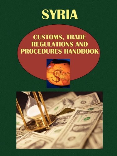 9781433048319: Syria Customs, Trade Regulations and Procedures Handbook (World Strategic and Business Information Library)