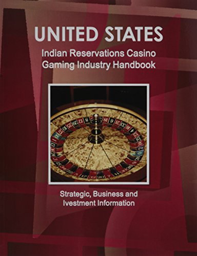 Stock image for US Reservations Casino Gaming Industry Handbook - Strategic, Investment and Business Information for sale by ThriftBooks-Atlanta