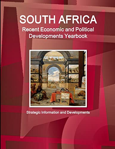 Stock image for South Africa Recent Economic and Political Developments Yearbook - Strategic Information and Developments (World Strategic and Business Information Library) for sale by HPB-Red