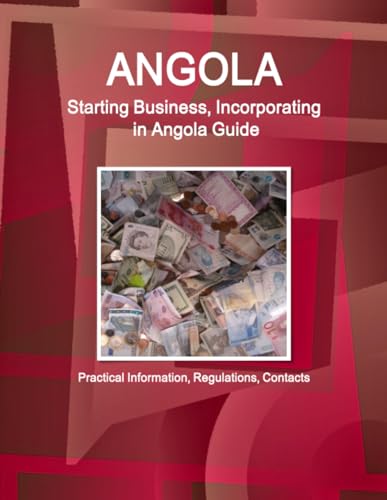 Stock image for Angola Starting Business, Incorporating in Angola Guide Practical Information, Regulations, Contacts World Business and Investment Library for sale by PBShop.store US