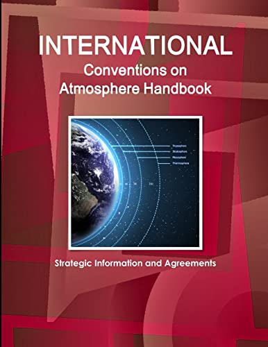 International Conventions on Atmosphere Handbook - Strategic Information and Agreements (9781433066290) by IBP. Inc., AA