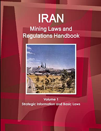 9781433066313: Iran Mining Laws and Regulations Handbook Volume 1 Strategic Information and Basic Laws (World Business and Investment Library)