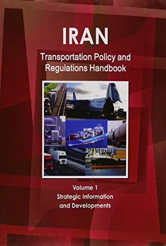 9781433066337: Iran Transportation Policy and Regulations Handbook Volume 1 Strategic Information and Developments (World Business and Investment Library)