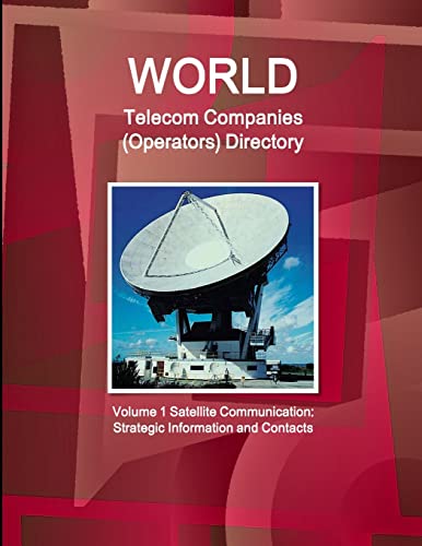 Beispielbild fr World Telecom Companies (Operators) Directory Volume 1 Satellite Communication: Strategic Information and Contacts zum Verkauf von Chiron Media