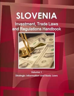 Slovenia Investment and Trade Laws and Regulations Handbook (World Law Business Library) (9781433076619) by Ibp Usa