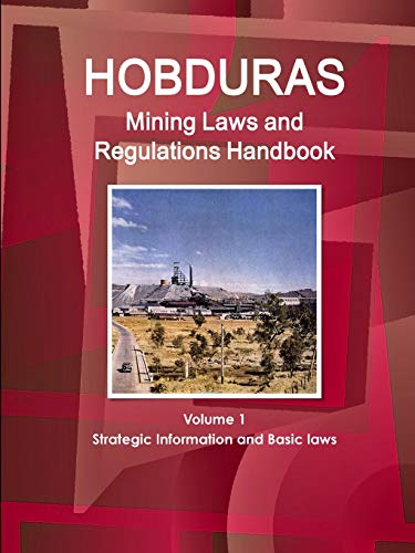 Beispielbild fr Honduras Mining Laws and Regulations Handbook Volume 1 Strategic Information and Basic laws zum Verkauf von Chiron Media