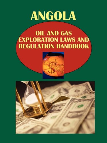 Stock image for Angola Oil and Gas Exploration Laws and Regulation Handbook (World Law Business Library) for sale by dsmbooks