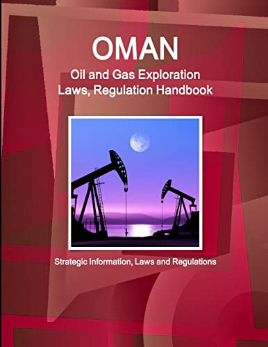 Beispielbild fr Oman Oil and Gas Exploration Laws, Regulation Handbook - Strategic Information, Laws and Regulations zum Verkauf von Chiron Media