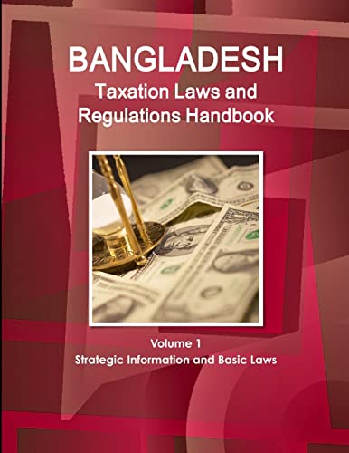 Beispielbild fr Bangladesh Taxation Laws and Regulations Handbook Volume 1 Strategic Information and Basic Laws zum Verkauf von ThriftBooks-Atlanta