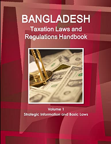 Stock image for Bangladesh Taxation Laws and Regulations Handbook Volume 1 Strategic Information and Basic Laws for sale by ThriftBooks-Atlanta