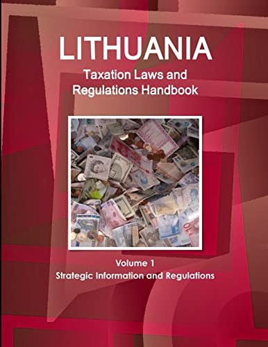 Imagen de archivo de Lithuania Taxation Laws and Regulations Handbook Volume 1 Strategic Information and Regulations a la venta por ThriftBooks-Dallas