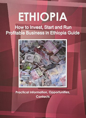 Ethiopia: How to Invest, Start and Run Profitable Business in Ethiopia Guide - Practical Information, Opportunities, Contacts (World Cultural Heritage Library) (9781433083334) by Ibp Inc