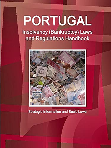 Stock image for Portugal Insolvency (Bankruptcy) Laws and Regulations Handbook - Strategic Information and Basic Laws for sale by Mispah books