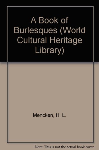 A Book of Burlesques (World Cultural Heritage Library) (9781433088124) by Mencken, H. L.