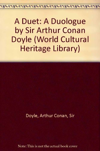 A Duet: A Duologue by Sir Arthur Conan Doyle (World Cultural Heritage Library) (9781433089022) by Doyle, Arthur Conan, Sir