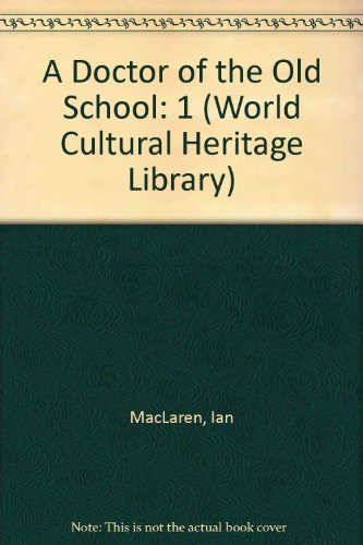 A Doctor of the Old School (World Cultural Heritage Library) (9781433090127) by MacLaren, Ian