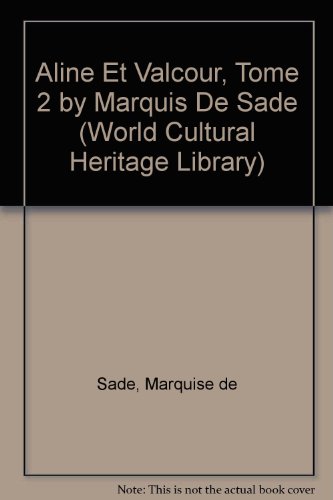 Aline Et Valcour, Tome 2 by Marquis De Sade (World Cultural Heritage Library) (9781433092220) by Sade, Marquise De