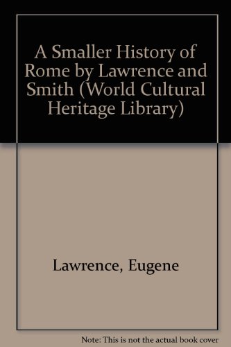 A Smaller History of Rome by Lawrence and Smith (World Cultural Heritage Library) (9781433096983) by Lawrence, Eugene; Smith, William