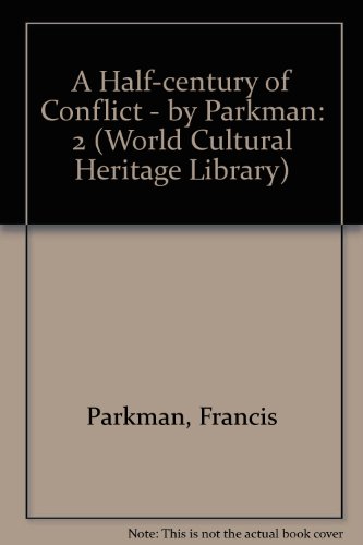 A Half-century of Conflict - by Parkman (World Cultural Heritage Library) (9781433097027) by Parkman, Francis
