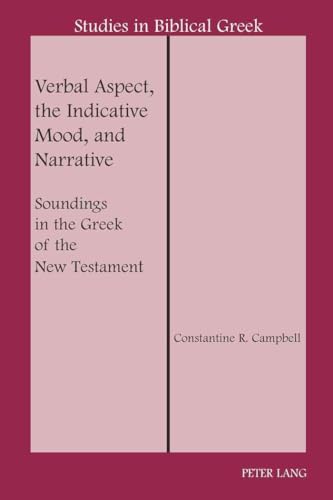 Stock image for Verbal Aspect, the Indicative Mood, and Narrative: Soundings in the Greek of the New Testament (Studies in Biblical Greek) for sale by GF Books, Inc.
