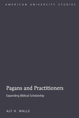 9781433100222: Pagans and Practitioners: Expanding Biblical Scholarship (266) (American University Studies: Series 7: Theology and Religion)