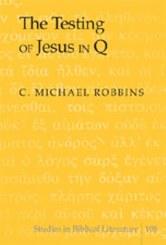 9781433100352: The Testing of Jesus in Q: 108 (Studies in Biblical Literature)