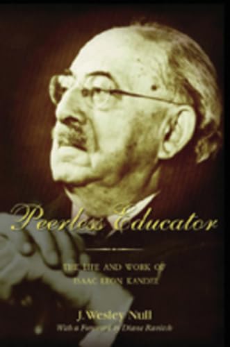 Stock image for Peerless Educator: The Life and Work of Isaac Leon Kandel (History of Schools and Schooling) for sale by Books From California