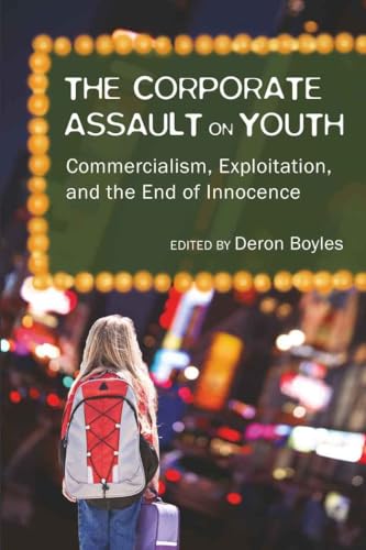 Beispielbild fr The Corporate Assault on Youth : Commercialism, Exploitation, and the End of Innocence zum Verkauf von Ria Christie Collections