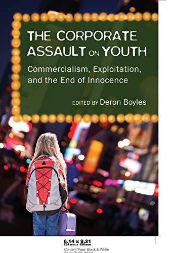 9781433100840: The Corporate Assault on Youth; Commercialism, Exploitation, and the End of Innocence (44) (Adolescent Cultures, School & Society)