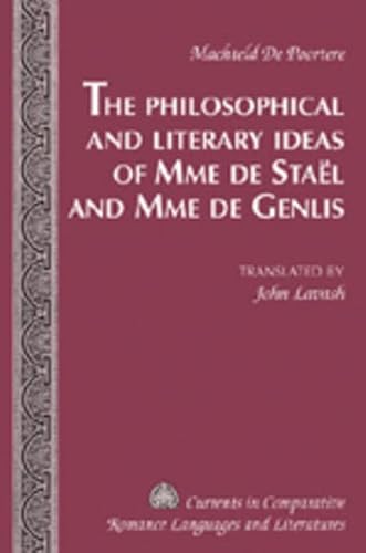 Imagen de archivo de The Philosophical and Literary Ideas of Mme de Staël and Mme de Genlis: Translated by John Lavash a la venta por ThriftBooks-Dallas