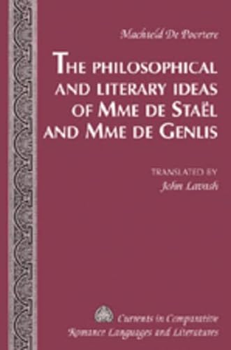 9781433101090: The Philosophical and Literary Ideas of Mme de Stal and Mme de Genlis: Translated by John Lavash: 160 (Currents in Comparative Romance Languages & Literatures)