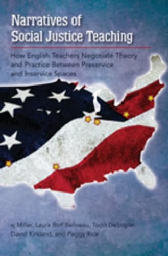 9781433101274: Narratives of Social Justice Teaching: How English Teachers Negotiate Theory and Practice Between Preservice and Inservice Spaces: 332 (Counterpoints: Studies in Criticality)