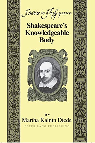 Imagen de archivo de Shakespeare's Knowledgeable Body 17 Studies in Shakespeare a la venta por PBShop.store US