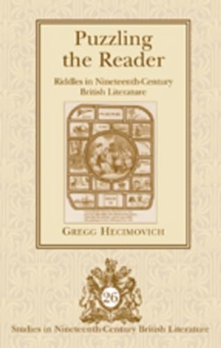 Puzzling the Reader: Riddles in Nineteenth-Century British Literature (Studies in Nineteenth-Cent...