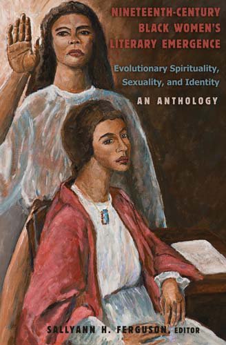 9781433101588: Nineteenth-Century Black Women’s Literary Emergence: Evolutionary Spirituality, Sexuality, and Identity- An Anthology: 17 (African-American Literature ... Expanding and Exploding the Boundaries)