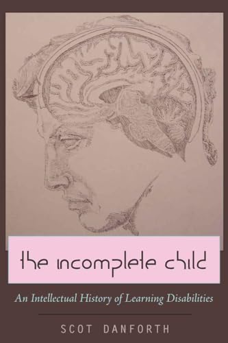 Stock image for The Incomplete Child : An Intellectual History of Learning Disabilities for sale by Better World Books