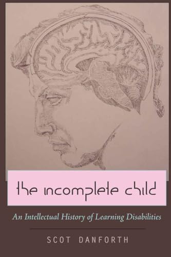 Stock image for The Incomplete Child: an Intellectual History of Learning Disabilities for sale by Daedalus Books