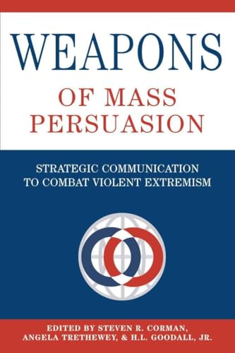 Stock image for Weapons of Mass Persuasion: Strategic Communication to Combat Violent Extremism (Frontiers in Political Communication) for sale by A Squared Books (Don Dewhirst)