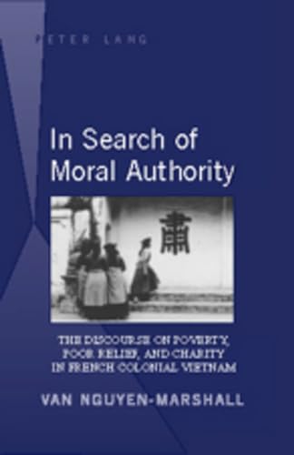 In Search of Moral Authority: The Discourse on Poverty, Poor Relief, and Charity in French Coloni...