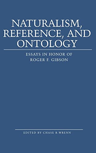 Stock image for Naturalism, Reference and Ontology: Essays in Honor of Roger F. Gibson [Hardcover] Wrenn, Chase B. for sale by Brook Bookstore