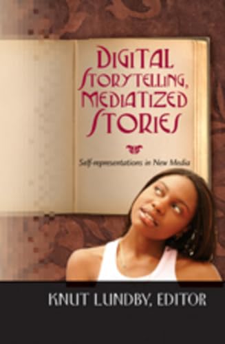 Beispielbild fr Digital Storytelling, Mediatized Stories: Self-representations in New Media (Digital Formations) zum Verkauf von Ria Christie Collections