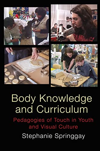9781433102813: Body Knowledge and Curriculum; Pedagogies of Touch in Youth and Visual Culture