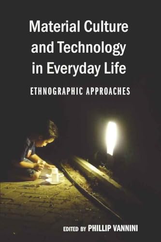 Imagen de archivo de Material Culture and Technology in Everyday Life: Ethnographic Approaches (Intersections in Communications and Culture) [Paperback] Vannini, Phillip a la venta por Orphans Treasure Box