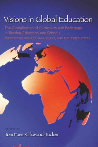 Imagen de archivo de Visions in Global Education: The Globalization of Curriculum and Pedagogy in Teacher Education and Schools: Perspectives from Canada, Russia, and the United States (Complicated Conversation) a la venta por Books From California